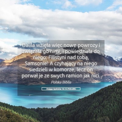 Picture 05 - Księga Sędziów 16:12 POLUBG - Dalila wzięła więc nowe powrozy i związała - Bible Verse Picture