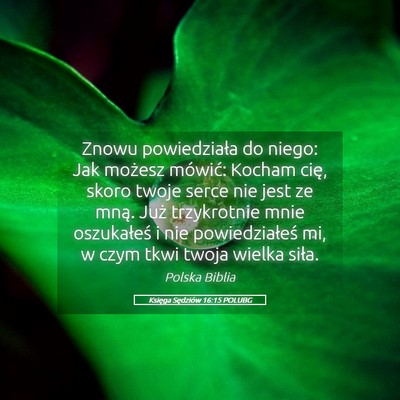 Picture 05 - Księga Sędziów 16:15 POLUBG - Znowu powiedziała do niego: Jak możesz mówić: - Bible Verse Picture