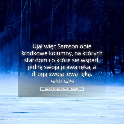 Picture 05 - Księga Sędziów 16:29 POLUBG - Ujął więc Samson obie środkowe kolumny, na - Bible Verse Picture