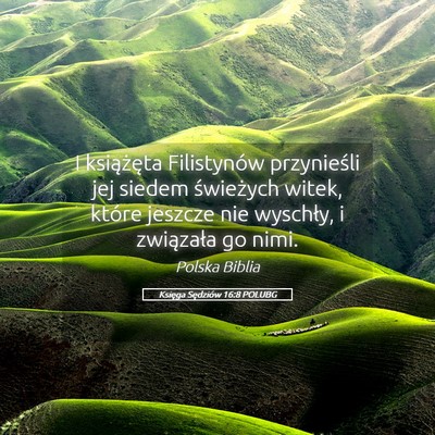 Picture 05 - Księga Sędziów 16:8 POLUBG - I książęta Filistynów przynieśli jej siedem - Bible Verse Picture