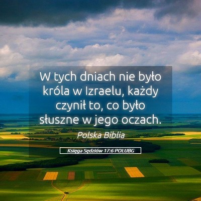 Picture 05 - Księga Sędziów 17:6 POLUBG - W tych dniach nie było króla w Izraelu, każdy - Bible Verse Picture
