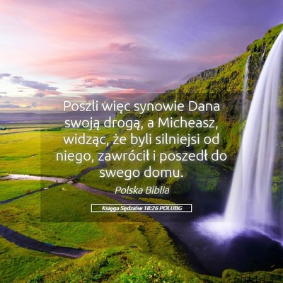 Picture 05 - Księga Sędziów 18:26 POLUBG - Poszli więc synowie Dana swoją drogą, a - Bible Verse Picture