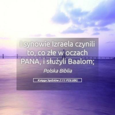 Picture 05 - Księga Sędziów 2:11 POLUBG - I synowie Izraela czynili to, co złe w oczach - Bible Verse Picture