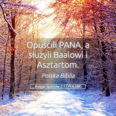 Picture 05 - Księga Sędziów 2:13 POLUBG - Opuścili PANA, a służyli Baalowi i - Bible Verse Picture
