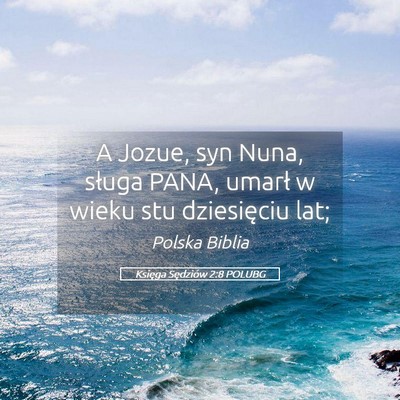 Picture 05 - Księga Sędziów 2:8 POLUBG - A Jozue, syn Nuna, sługa PANA, umarł w wieku - Bible Verse Picture