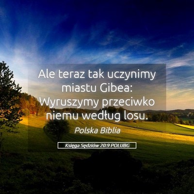 Picture 05 - Księga Sędziów 20:9 POLUBG - Ale teraz tak uczynimy miastu Gibea: Wyruszymy - Bible Verse Picture