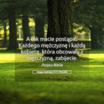 Picture 05 - Księga Sędziów 21:11 POLUBG - A tak macie postąpić: Każdego mężczyznę i - Bible Verse Picture