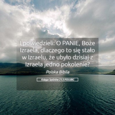 Picture 05 - Księga Sędziów 21:3 POLUBG - I powiedzieli: O PANIE, Boże Izraela, dlaczego - Bible Verse Picture