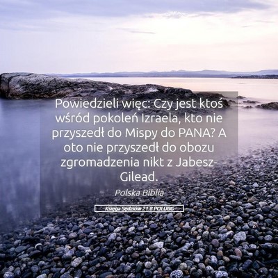 Picture 05 - Księga Sędziów 21:8 POLUBG - Powiedzieli więc: Czy jest ktoś wśród - Bible Verse Picture