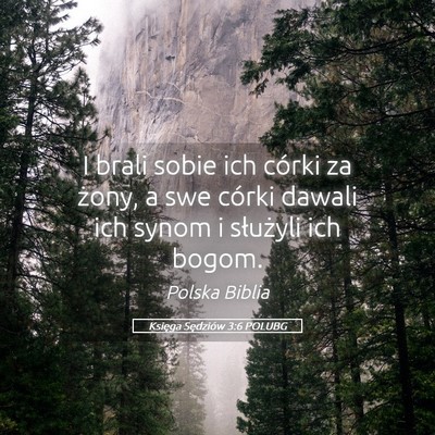 Picture 05 - Księga Sędziów 3:6 POLUBG - I brali sobie ich córki za żony, a swe córki - Bible Verse Picture
