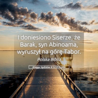Picture 05 - Księga Sędziów 4:12 POLUBG - I doniesiono Siserze, że Barak, syn Abinoama, - Bible Verse Picture