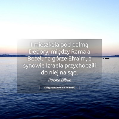 Picture 05 - Księga Sędziów 4:5 POLUBG - I mieszkała pod palmą Debory, między Rama a - Bible Verse Picture