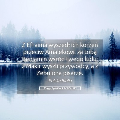 Picture 05 - Księga Sędziów 5:14 POLUBG - Z Efraima wyszedł ich korzeń przeciw Amalekowi, - Bible Verse Picture