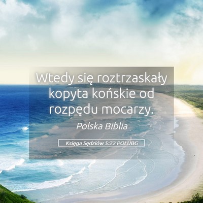 Picture 05 - Księga Sędziów 5:22 POLUBG - Wtedy się roztrzaskały kopyta końskie od - Bible Verse Picture