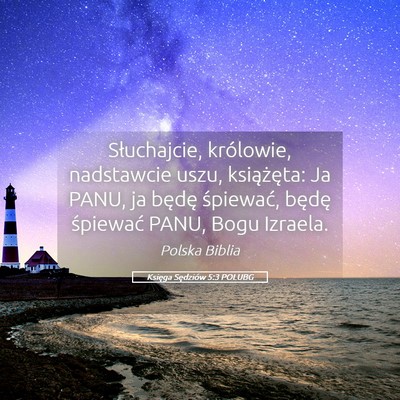 Picture 05 - Księga Sędziów 5:3 POLUBG - Słuchajcie, królowie, nadstawcie uszu, - Bible Verse Picture