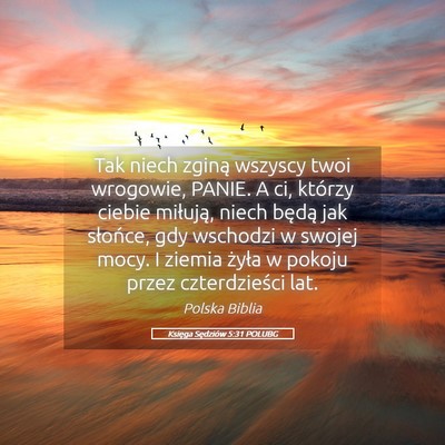 Picture 05 - Księga Sędziów 5:31 POLUBG - Tak niech zginą wszyscy twoi wrogowie, PANIE. A - Bible Verse Picture