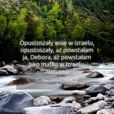 Picture 05 - Księga Sędziów 5:7 POLUBG - Opustoszały wsie w Izraelu, opustoszały, aż - Bible Verse Picture