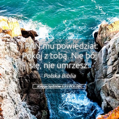 Picture 05 - Księga Sędziów 6:23 POLUBG - I PAN mu powiedział: Pokój z tobą. Nie bój - Bible Verse Picture