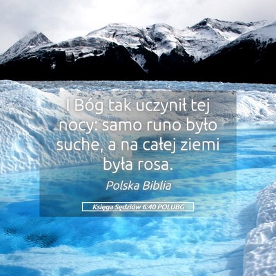 Picture 05 - Księga Sędziów 6:40 POLUBG - I Bóg tak uczynił tej nocy: samo runo było - Bible Verse Picture