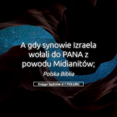 Picture 05 - Księga Sędziów 6:7 POLUBG - A gdy synowie Izraela wołali do PANA z powodu - Bible Verse Picture