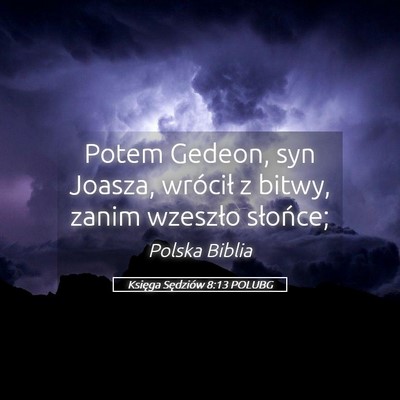 Picture 05 - Księga Sędziów 8:13 POLUBG - Potem Gedeon, syn Joasza, wrócił z bitwy, zanim - Bible Verse Picture