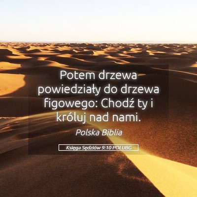 Picture 05 - Księga Sędziów 9:10 POLUBG - Potem drzewa powiedziały do drzewa figowego: - Bible Verse Picture