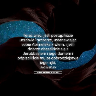 Picture 05 - Księga Sędziów 9:16 POLUBG - Teraz więc, jeśli postąpiliście uczciwie i - Bible Verse Picture