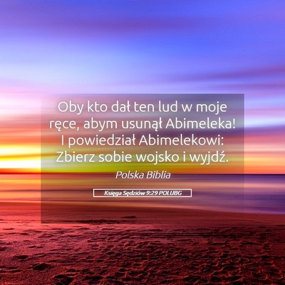 Picture 05 - Księga Sędziów 9:29 POLUBG - Oby kto dał ten lud w moje ręce, abym usunął - Bible Verse Picture