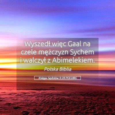 Picture 05 - Księga Sędziów 9:39 POLUBG - Wyszedł więc Gaal na czele mężczyzn Sychem i - Bible Verse Picture
