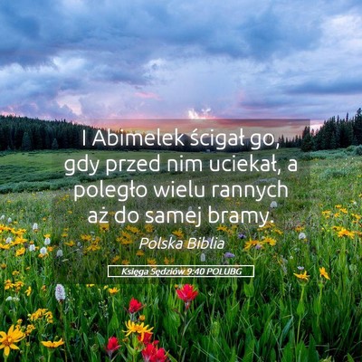 Picture 05 - Księga Sędziów 9:40 POLUBG - I Abimelek ścigał go, gdy przed nim uciekał, a - Bible Verse Picture