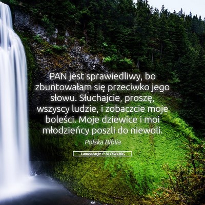 Picture 05 - Lamentacje 1:18 POLUBG - PAN jest sprawiedliwy, bo zbuntowałam się - Bible Verse Picture