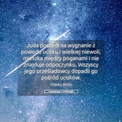 Picture 05 - Lamentacje 1:3 POLUBG - Juda poszedł na wygnanie z powodu ucisku i - Bible Verse Picture