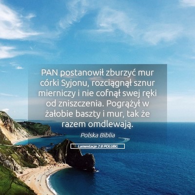 Picture 05 - Lamentacje 2:8 POLUBG - PAN postanowił zburzyć mur córki Syjonu, - Bible Verse Picture