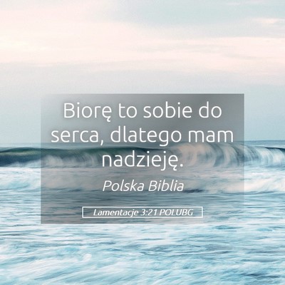 Picture 05 - Lamentacje 3:21 POLUBG - Biorę to sobie do serca, dlatego mam - Bible Verse Picture