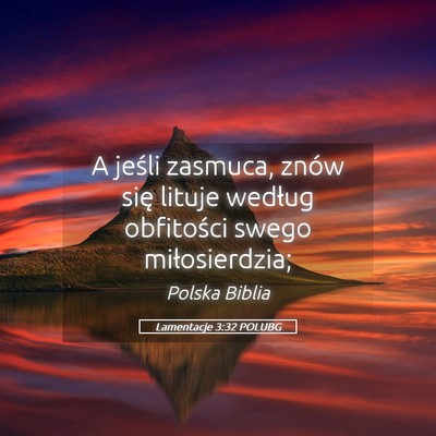 Picture 05 - Lamentacje 3:32 POLUBG - A jeśli zasmuca, znów się lituje według - Bible Verse Picture