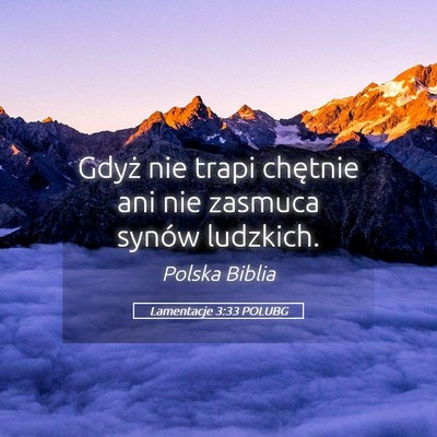 Picture 05 - Lamentacje 3:33 POLUBG - Gdyż nie trapi chętnie ani nie zasmuca synów - Bible Verse Picture