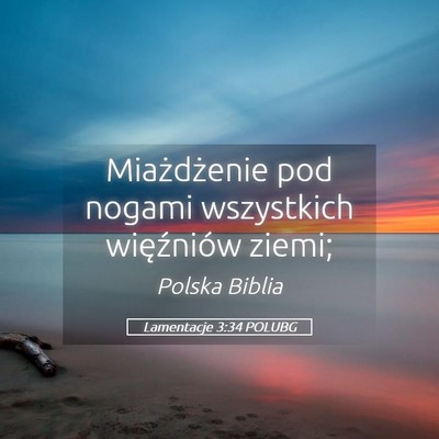 Picture 05 - Lamentacje 3:34 POLUBG - Miażdżenie pod nogami wszystkich więźniów - Bible Verse Picture