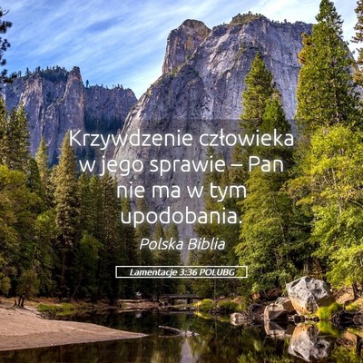 Picture 05 - Lamentacje 3:36 POLUBG - Krzywdzenie człowieka w jego sprawie – Pan nie - Bible Verse Picture