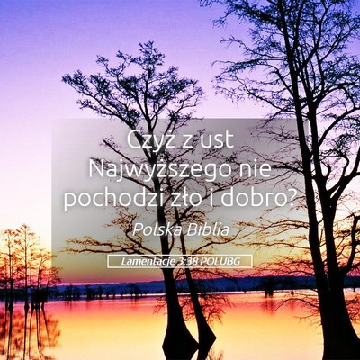 Picture 05 - Lamentacje 3:38 POLUBG - Czyż z ust Najwyższego nie pochodzi zło i - Bible Verse Picture
