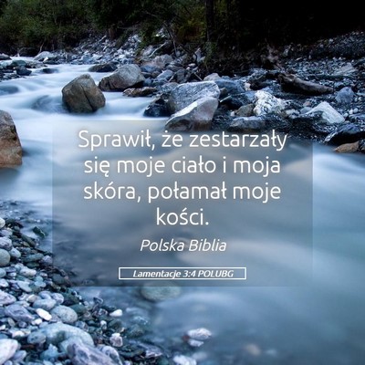 Picture 05 - Lamentacje 3:4 POLUBG - Sprawił, że zestarzały się moje ciało i moja - Bible Verse Picture