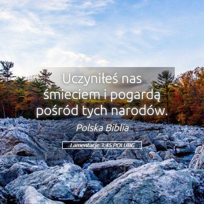 Picture 05 - Lamentacje 3:45 POLUBG - Uczyniłeś nas śmieciem i pogardą pośród - Bible Verse Picture