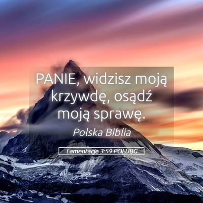Picture 05 - Lamentacje 3:59 POLUBG - PANIE, widzisz moją krzywdę, osądź moją - Bible Verse Picture