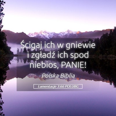 Picture 05 - Lamentacje 3:66 POLUBG - Ścigaj ich w gniewie i zgładź ich spod - Bible Verse Picture