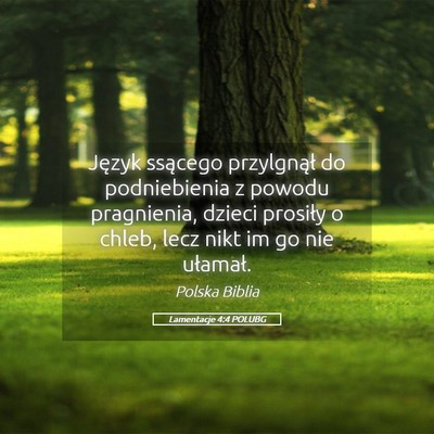 Picture 05 - Lamentacje 4:4 POLUBG - Język ssącego przylgnął do podniebienia z - Bible Verse Picture