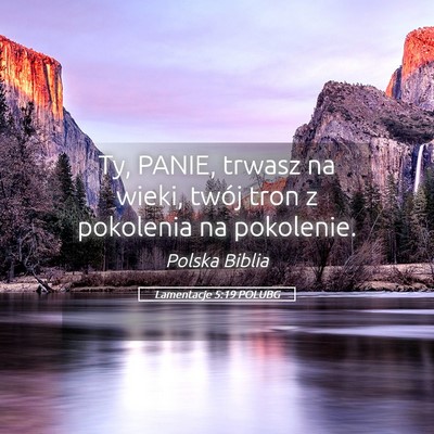 Picture 05 - Lamentacje 5:19 POLUBG - Ty, PANIE, trwasz na wieki, twój tron z - Bible Verse Picture