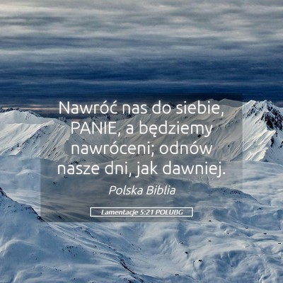Picture 05 - Lamentacje 5:21 POLUBG - Nawróć nas do siebie, PANIE, a będziemy - Bible Verse Picture