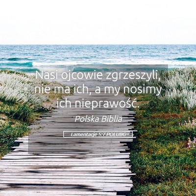 Picture 05 - Lamentacje 5:7 POLUBG - Nasi ojcowie zgrzeszyli, nie ma ich, a my nosimy - Bible Verse Picture