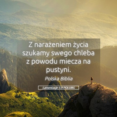 Picture 05 - Lamentacje 5:9 POLUBG - Z narażeniem życia szukamy swego chleba z - Bible Verse Picture