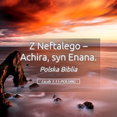 Picture 05 - Liczb 1:15 POLUBG - Z Neftalego – Achira, syn - Bible Verse Picture