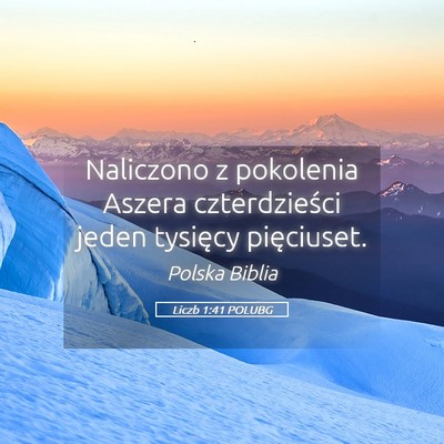 Picture 05 - Liczb 1:41 POLUBG - Naliczono z pokolenia Aszera czterdzieści jeden - Bible Verse Picture